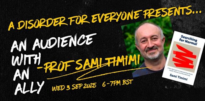 Bli med på AD4E arrangementet – Eit møte med ein alliert – med professor Sami Timimi 3. september 2025. Her vil han fortelje om arbeidet med å utfordre psykiatrien gjennom tiår og svare på spørsmål. Plakat. A disorder for everyone – Eit møte med ein alliert – professor Sami Timimi 3. september 2025.